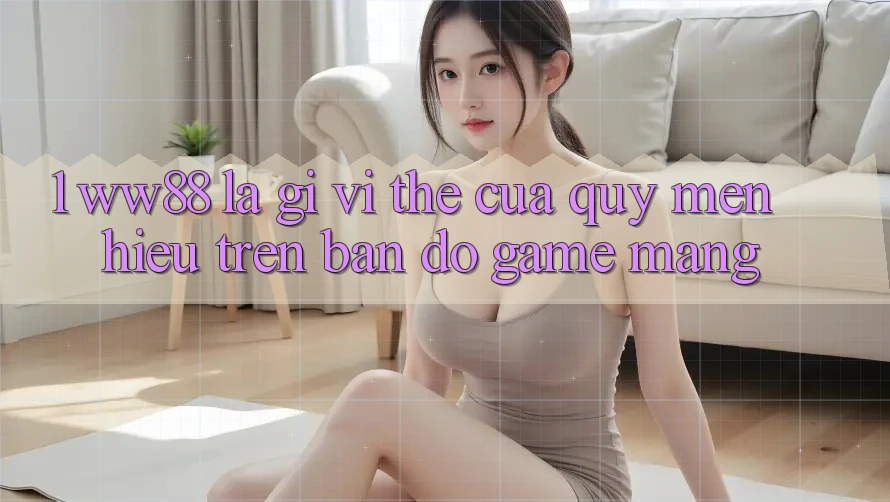 1. WW88 Là Gì? Vị Thế Của Quý mến Hiệu Trên Bản Đồ Game mạng 1. WW88 Là Gì? Vị Thế Của Quý mến Hiệu Trên Bản Đồ Game mạng