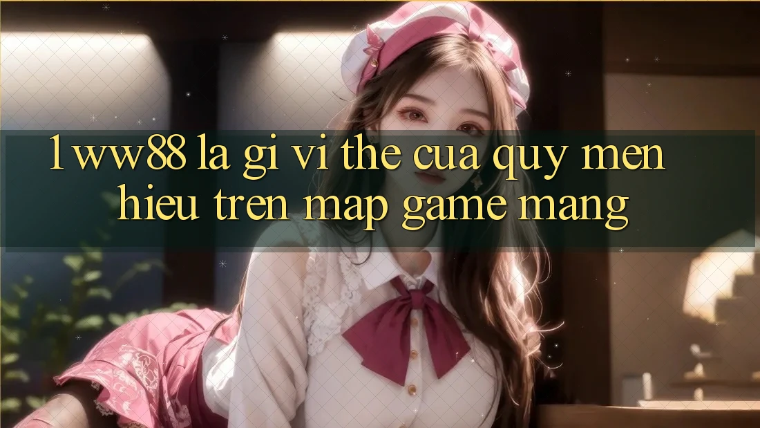 1. WW88 Là Gì? Vị Thế Của Quý mến Hiệu Trên Map Game mạng 1. WW88 Là Gì? Vị Thế Của Quý mến Hiệu Trên Map Game mạng