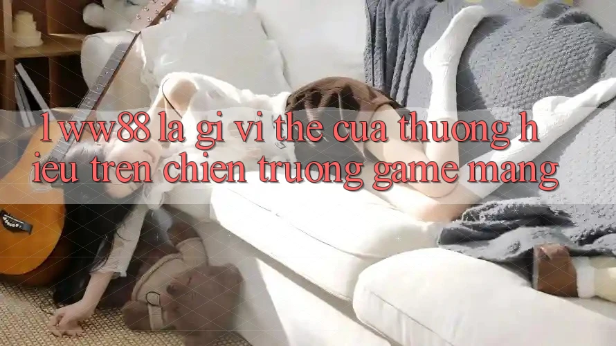 1. WW88 Là Gì? Vị Thế Của Thương Hiệu Trên Chiến trường Game mạng 1. WW88 Là Gì? Vị Thế Của Thương Hiệu Trên Chiến trường Game mạng