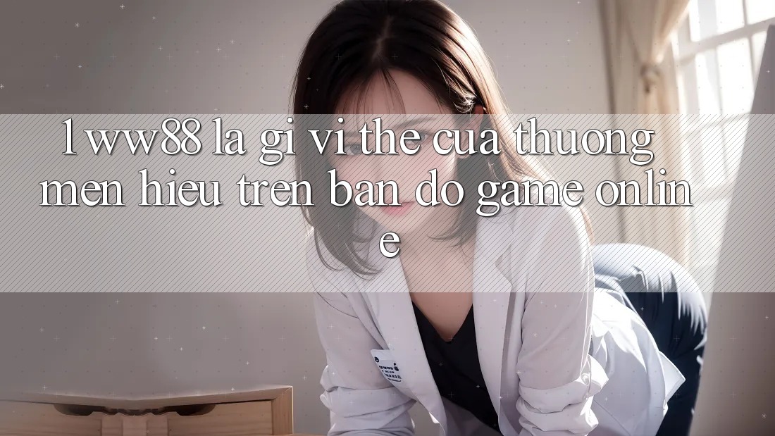1. WW88 Là Gì? Vị Thế Của Thương mến Hiệu Trên Bản Đồ Game Online 1. WW88 Là Gì? Vị Thế Của Thương mến Hiệu Trên Bản Đồ Game Online