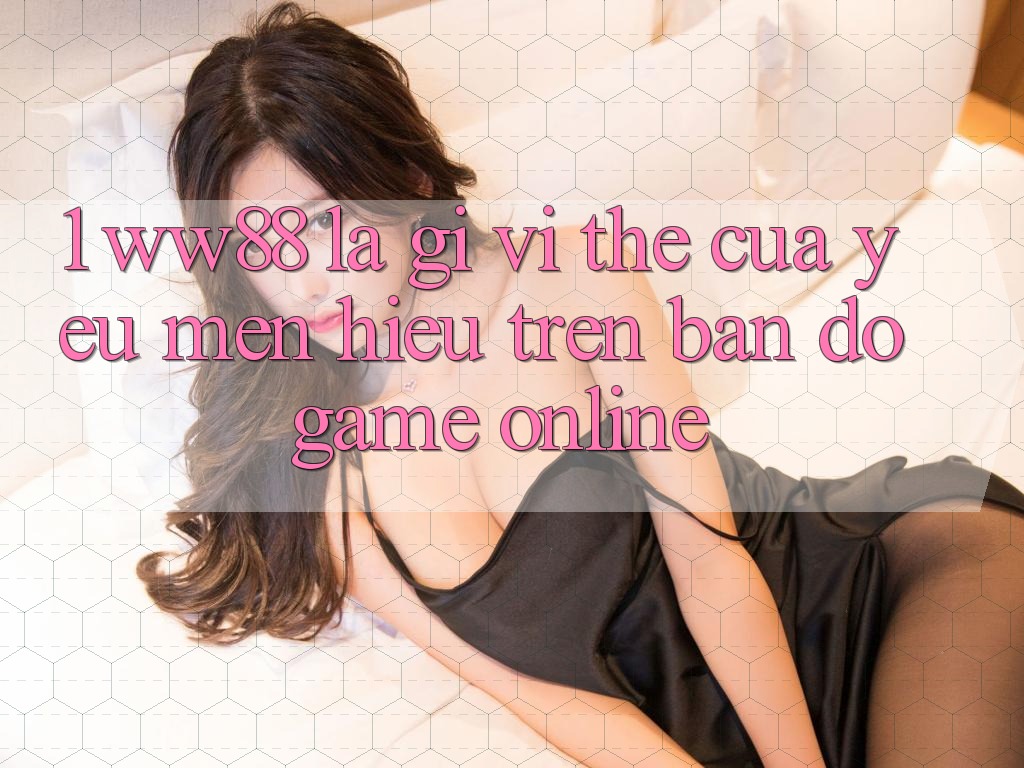 1. WW88 Là Gì? Vị Thế Của Yêu mến Hiệu Trên Bản Đồ Game Online 1. WW88 Là Gì? Vị Thế Của Yêu mến Hiệu Trên Bản Đồ Game Online