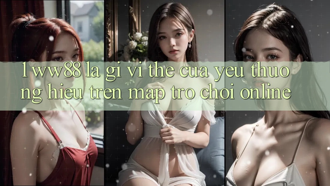 1. WW88 Là Gì? Vị Thế Của Yêu thương Hiệu Trên Map Trò chơi Online