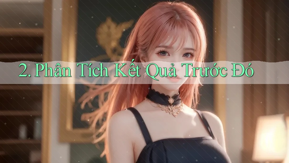 2. Phân Tích Kết Quả Trước Đó 2. Phân Tích Kết Quả Trước Đó
