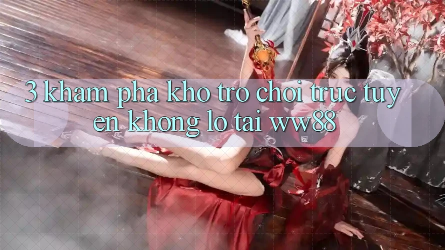3. Khám Phá Kho Trò chơi trực tuyến Khổng lồ Tại WW88