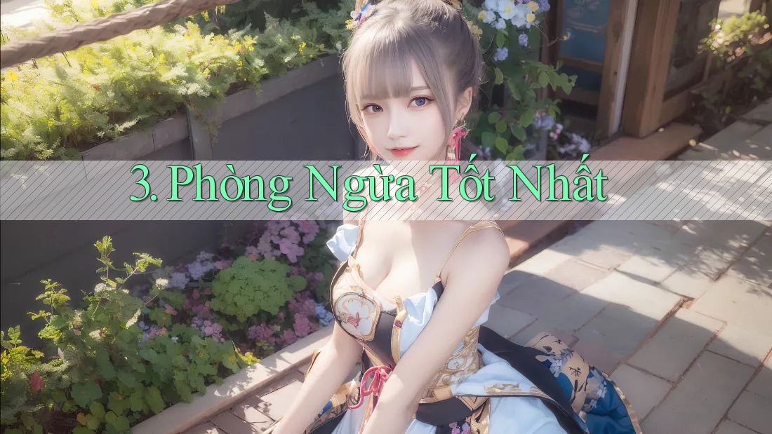 3. Phòng Ngừa Tốt Nhất 3. Phòng Ngừa Tốt Nhất