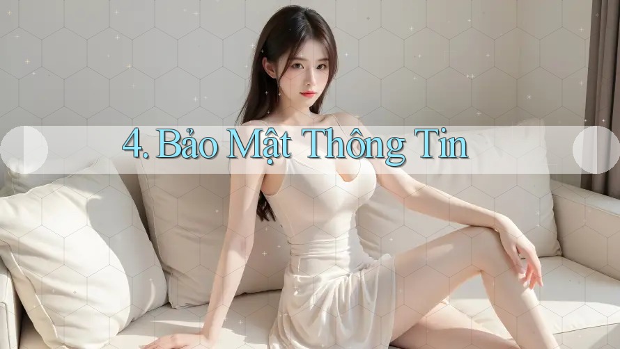 4. Bảo Mật Thông Tin 4. Bảo Mật Thông Tin