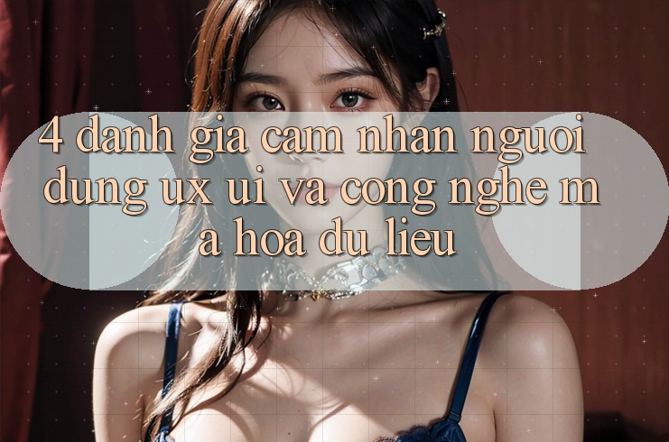 4. Đánh Giá Cảm nhận Người Dùng (UX/UI) Và Công Nghệ Mã hóa dữ liệu