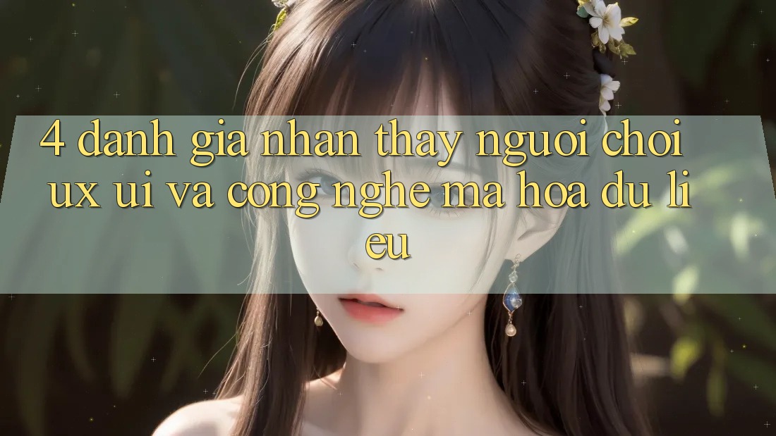 4. Đánh Giá Nhận thấy Người chơi (UX/UI) Và Công Nghệ Mã hóa dữ liệu 4. Đánh Giá Nhận thấy Người chơi (UX/UI) Và Công Nghệ Mã hóa dữ liệu