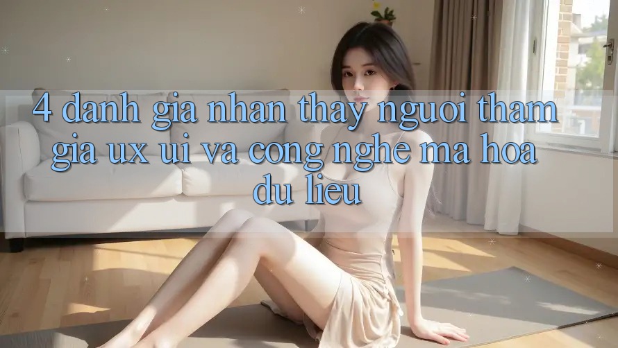 4. Đánh Giá Nhận thấy Người tham gia (UX/UI) Và Công Nghệ Mã hóa dữ liệu 4. Đánh Giá Nhận thấy Người tham gia (UX/UI) Và Công Nghệ Mã hóa dữ liệu