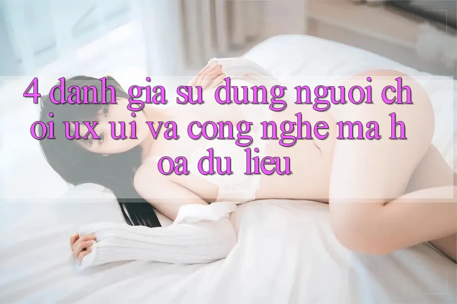 4. Đánh Giá Sử dụng Người chơi (UX/UI) Và Công Nghệ Mã hóa dữ liệu