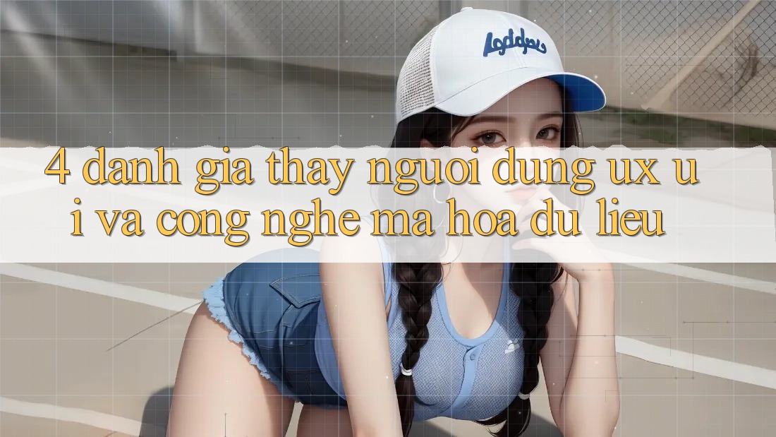4. Đánh Giá Thấy Người Dùng (UX/UI) Và Công Nghệ Mã hóa dữ liệu 4. Đánh Giá Thấy Người Dùng (UX/UI) Và Công Nghệ Mã hóa dữ liệu