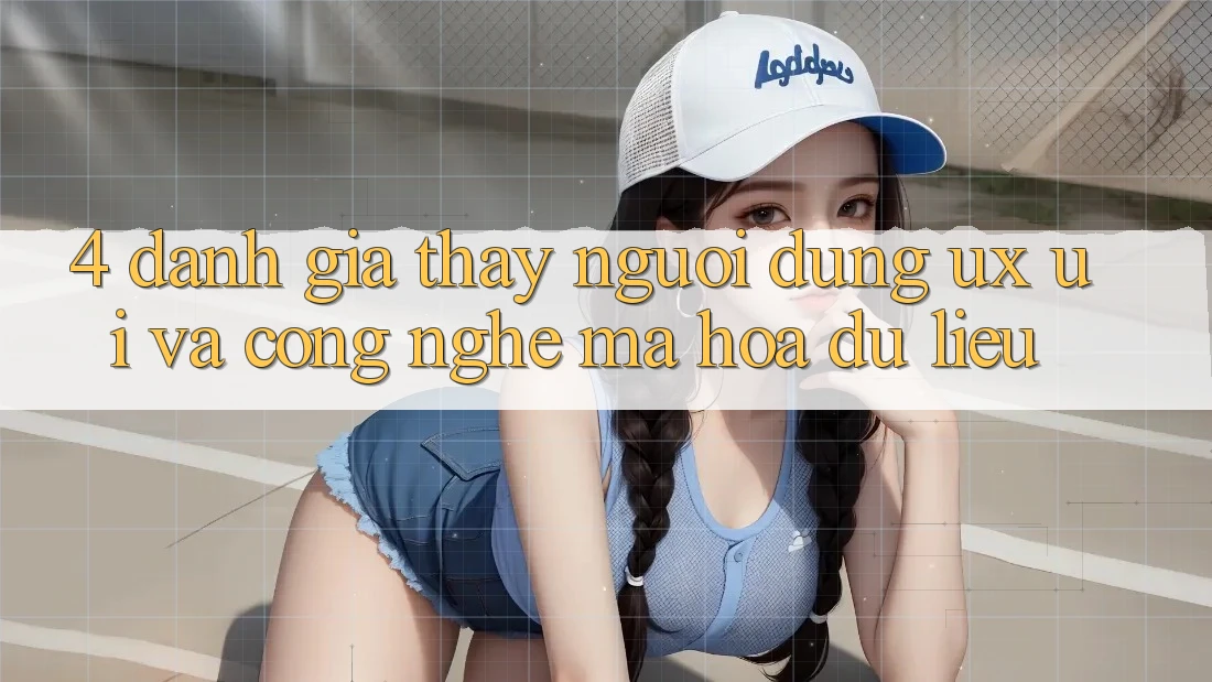 4. Đánh Giá Thấy Người Dùng (UX/UI) Và Công Nghệ Mã hóa dữ liệu 4. Đánh Giá Thấy Người Dùng (UX/UI) Và Công Nghệ Mã hóa dữ liệu