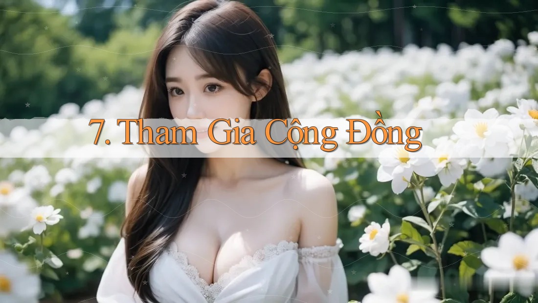 7. Tham gia cộng đồng 7. Tham gia cộng đồng