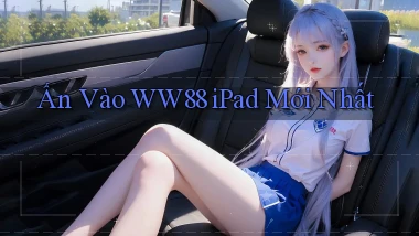 ấn vào ww88 ipad mới nhất