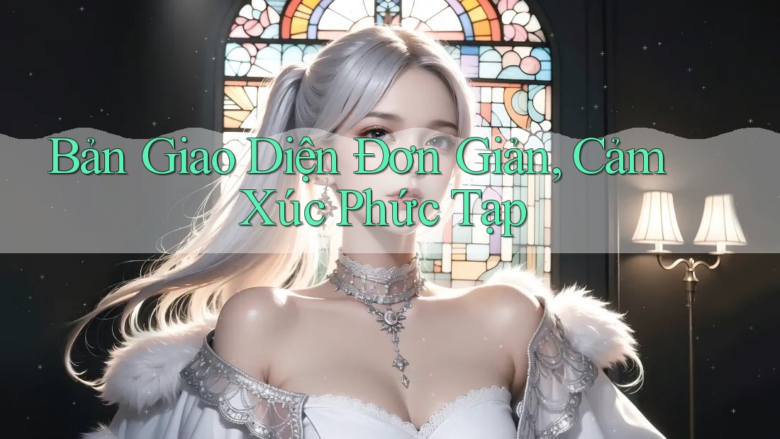 Bản Giao Diện Đơn Giản, Cảm Xúc Phức Tạp Bản Giao Diện Đơn Giản, Cảm Xúc Phức Tạp