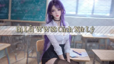 bị lỗi ww88 cách xử lý