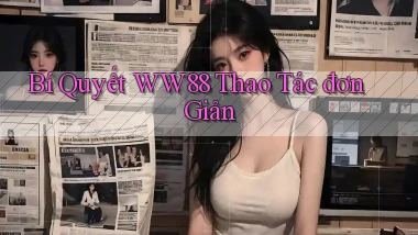 bí quyết ww88 thao tác đơn giản