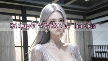 bí quyết ww88 vay trả góp