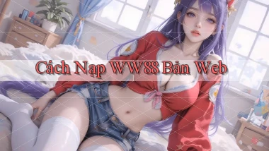 cách nạp ww88 bản web