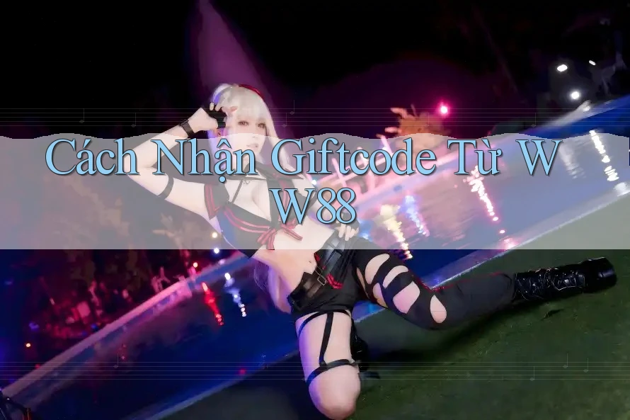 Cách Nhận Giftcode Từ WW88