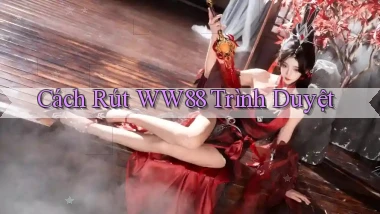 cách rút ww88 trình duyệt
