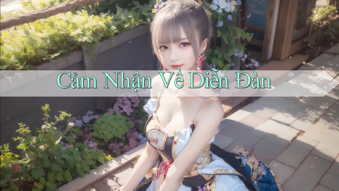 Cảm Nhận Về Diễn Đàn Cảm Nhận Về Diễn Đàn