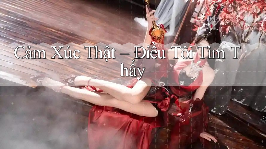 Cảm Xúc Thật – Điều Tôi Tìm Thấy