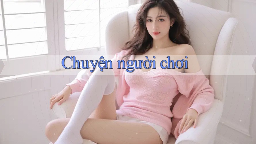 Chuyện người chơi Chuyện người chơi