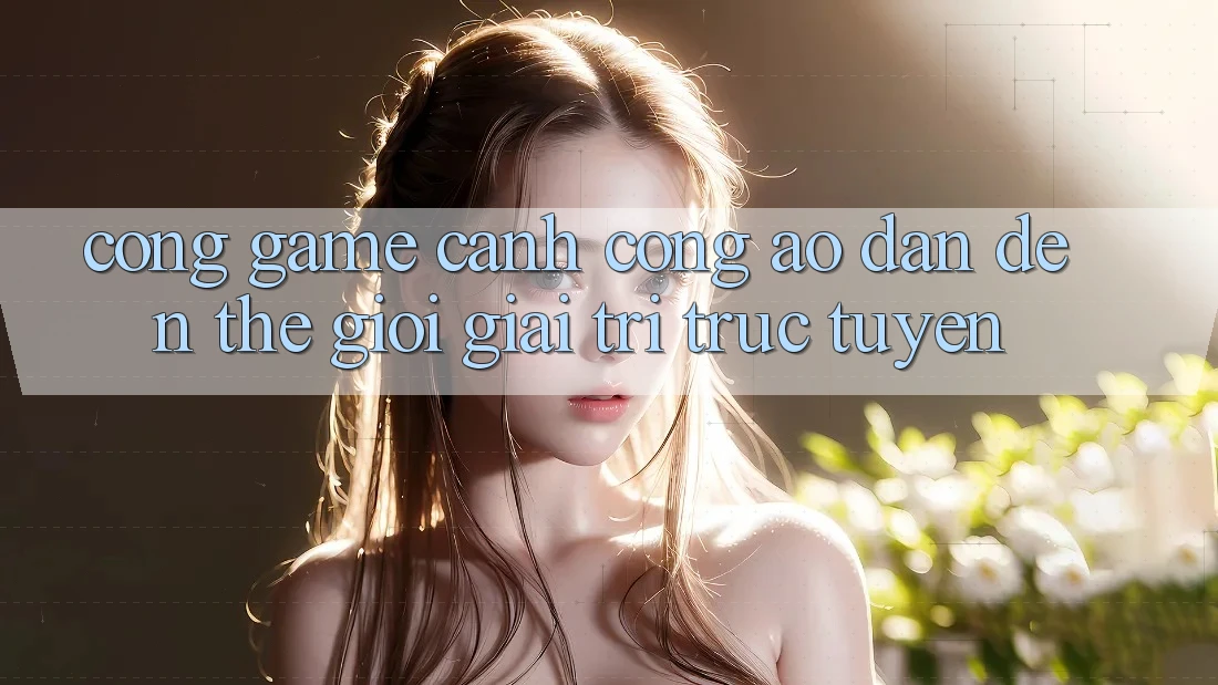 “Cổng Game” – Cánh Cổng Ảo Dẫn Đến Thế Giới Giải Trí Trực Tuyến “Cổng Game” – Cánh Cổng Ảo Dẫn Đến Thế Giới Giải Trí Trực Tuyến