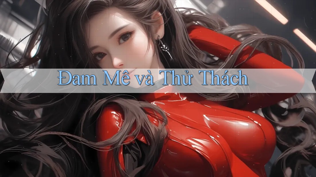 Đam Mê Và Thử Thách Đam Mê Và Thử Thách