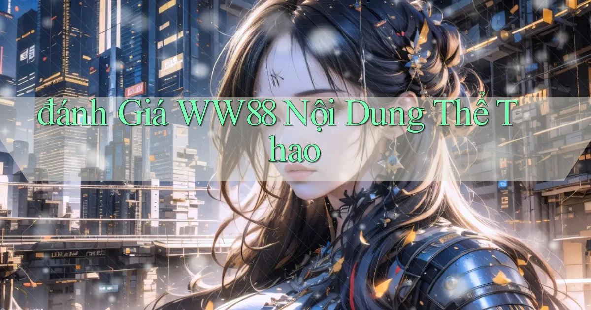 đánh giá ww88 nội dung thể thao