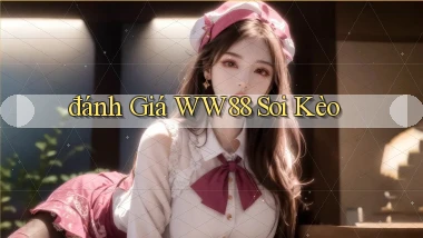 đánh giá ww88 soi kèo