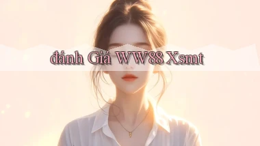 đánh giá ww88 xsmt