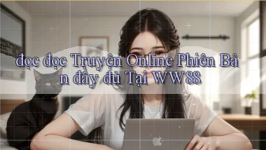 đọc đọc truyện online phiên bản đầy đủ tại ww88