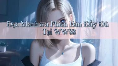 đọc manhwa phiên bản đầy đủ tại ww88