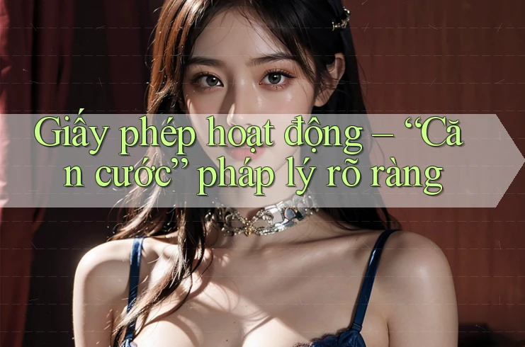 Giấy Phép Hoạt Động - “Căn Cước” Pháp Lý Rõ Ràng