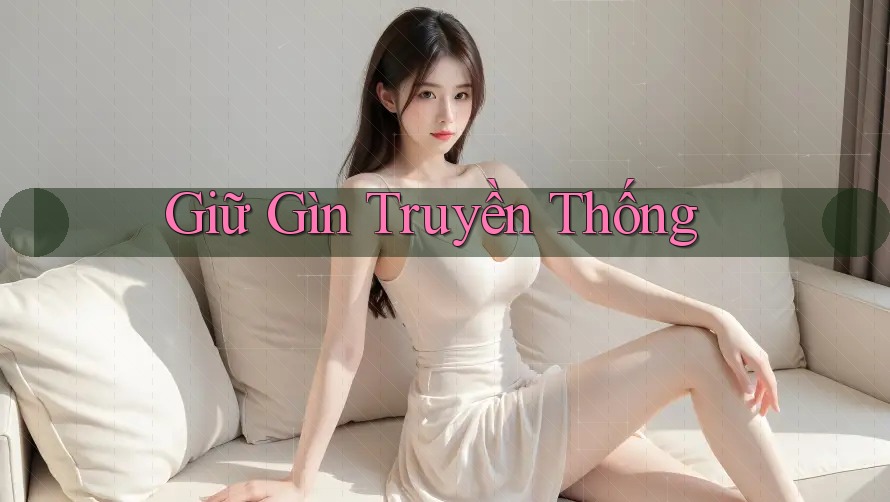 Giữ Gìn Truyền Thống Giữ Gìn Truyền Thống