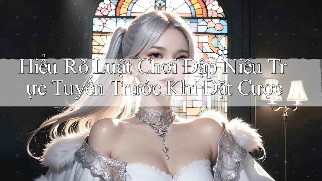 Hiểu Rõ Luật Chơi Đập Niêu Trực Tuyến Trước Khi Đặt Cược