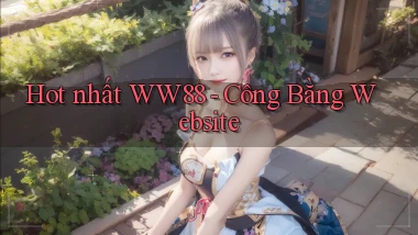 hot nhất ww88 công bằng website