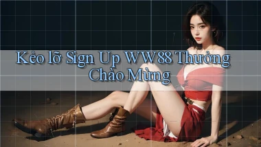 kẻo lỡ sign up ww88 thưởng chào mừng