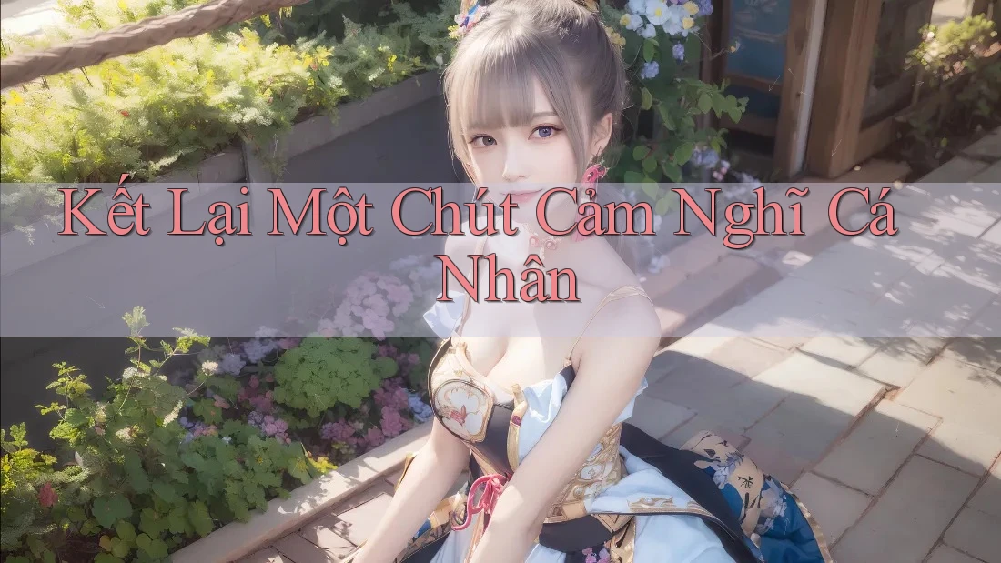 Kết Lại Một Chút Cảm Nghĩ Cá Nhân Kết Lại Một Chút Cảm Nghĩ Cá Nhân