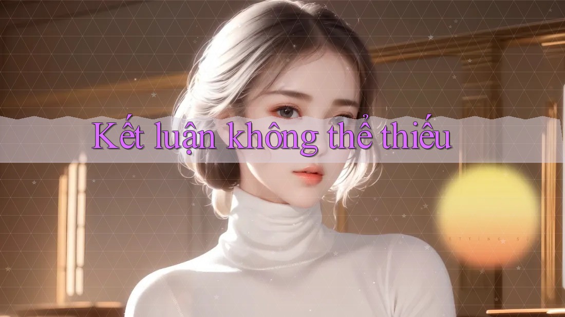 Kết luận không thể thiếu