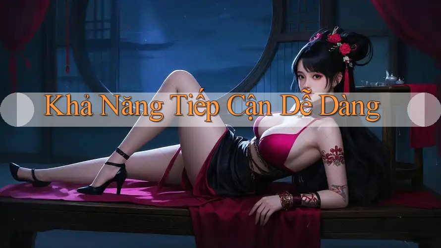 Khả Năng Tiếp Cận Dễ Dàng Khả Năng Tiếp Cận Dễ Dàng