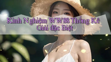 kinh nghiệm ww88 thống kê giải đặc biệt