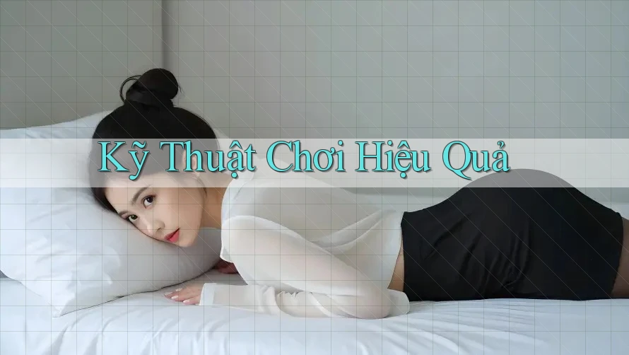 Kỹ Thuật Chơi Hiệu Quả Kỹ Thuật Chơi Hiệu Quả