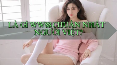 là gì ww88 chuẩn nhất người việt