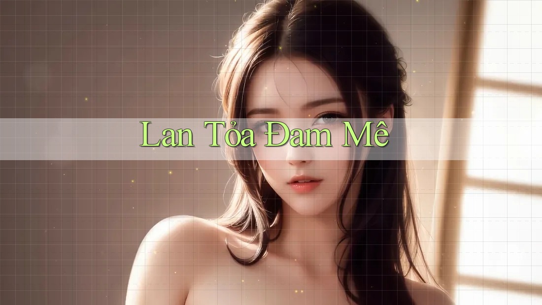 Lan Tỏa Đam Mê