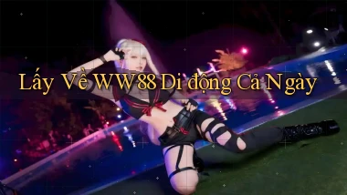 lấy về ww88 di động cả ngày