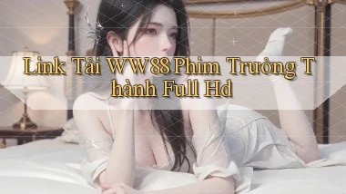 link tải ww88 phim trưởng thành full hd