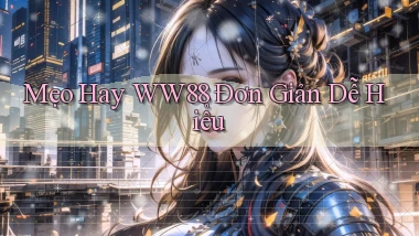mẹo hay ww88 đơn giản dễ hiểu